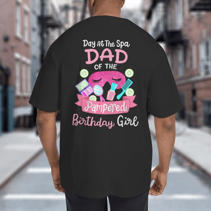 Spa Birthday Party Dad Of The Pampered Bday Girl Family Big And Tall Men's T-Shirt Back Print