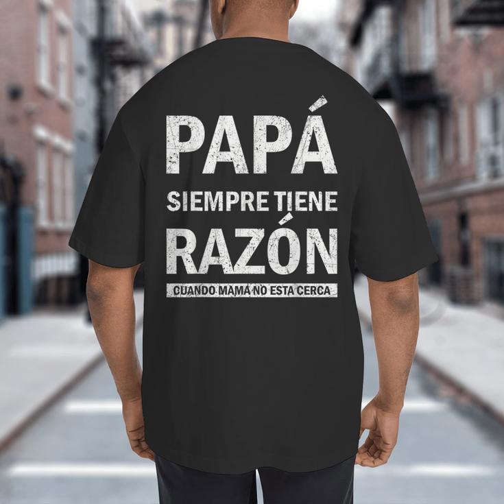 Spanish Dad Is Always Right When Mom's Not Around Dad Big And Tall Men's T-Shirt Back Print