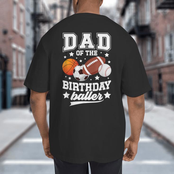 Sports Dad Of The Birthday Baller Sports Family Party Big And Tall Men's T-Shirt Back Print