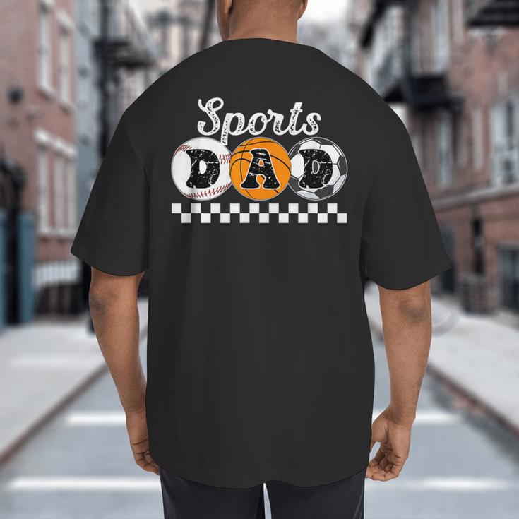 Sports Dad Proud Sports Father Sport Dad Big And Tall Men's T-Shirt Back Print