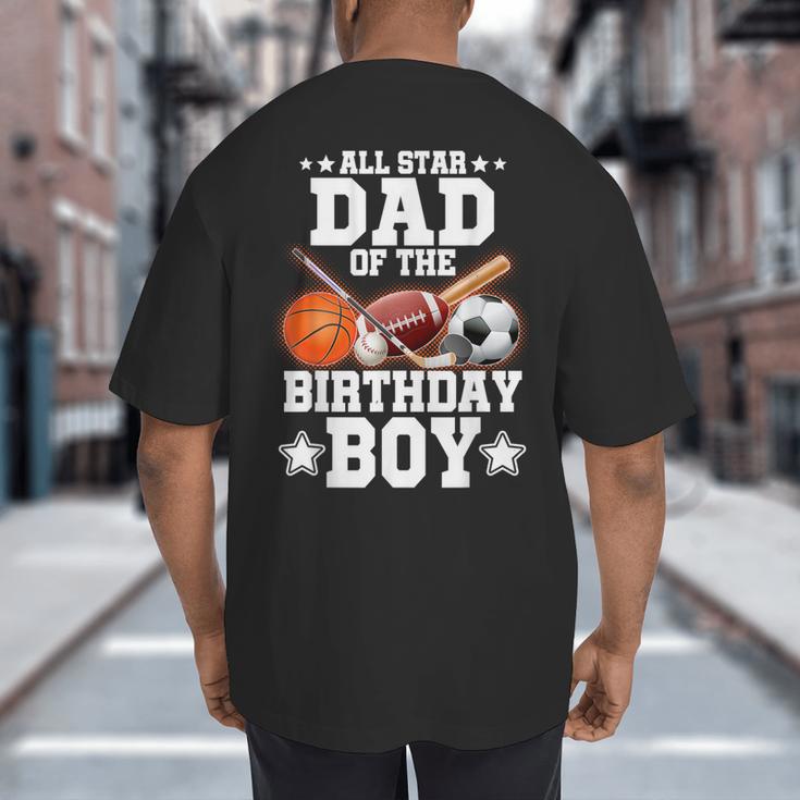 All Star Dad Of The Birthday Boy Basketball Soccer Sport Big And Tall Men's T-Shirt Back Print