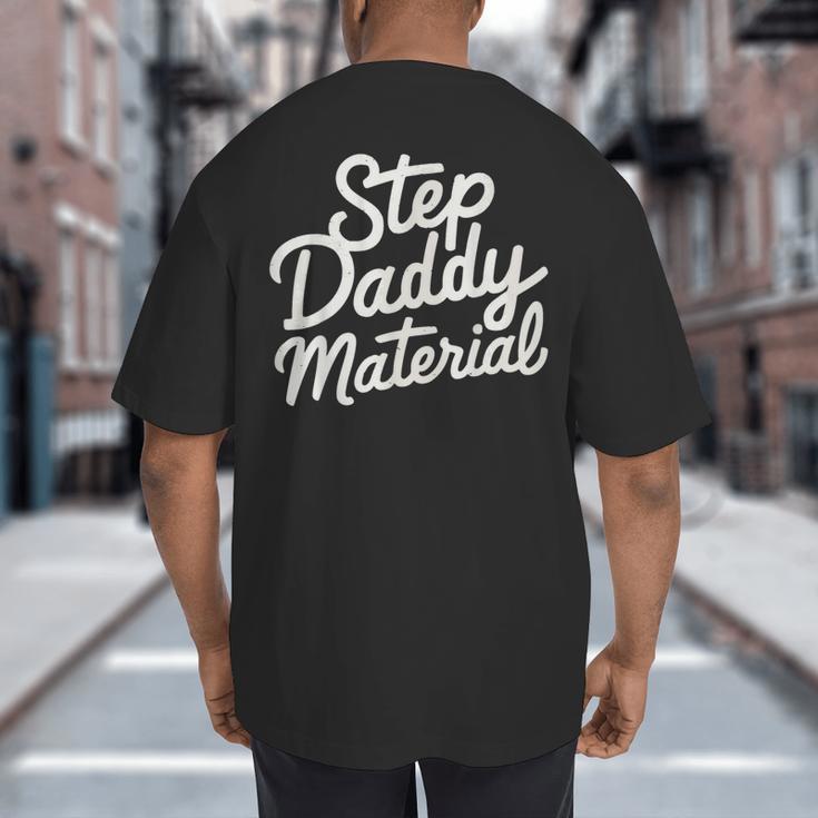 Step Daddy Material Big And Tall Men's T-Shirt Back Print