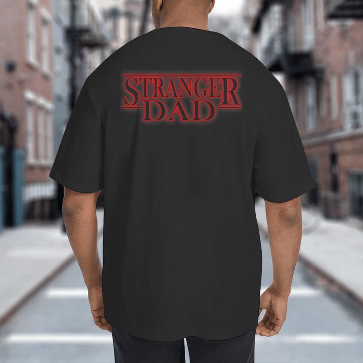 Stranger Dad Father's Day Or Birthday Themed Big And Tall Men's T-Shirt Back Print