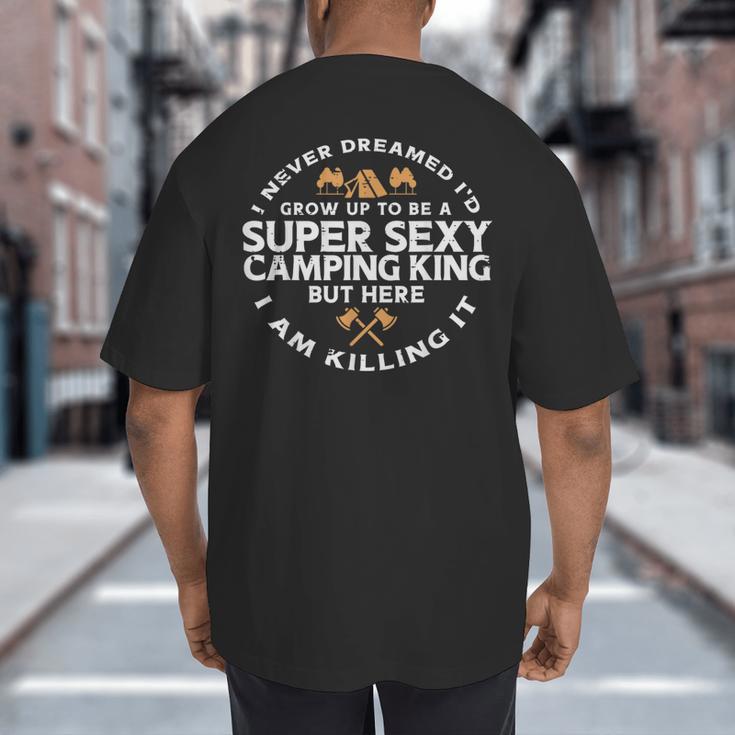 Super Camping King Camp Camper Dad Men Husband Big And Tall Men's T-Shirt Back Print