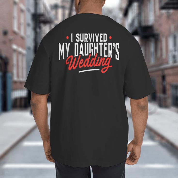 I Survived My Daughter's Wedding Father Of The Bride Dad Big And Tall Men's T-Shirt Back Print