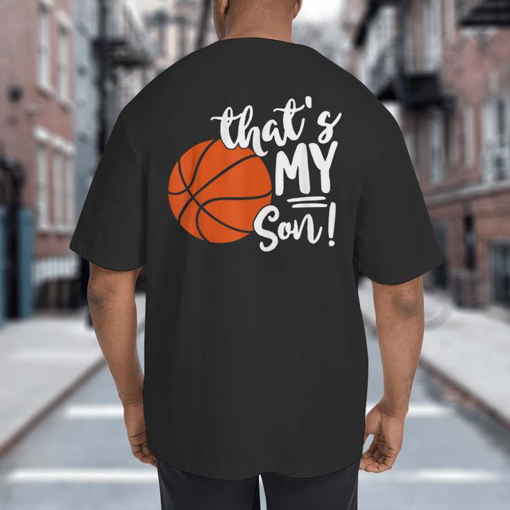That's My Son Basketball Lovers For Mom Or Dad Big And Tall Men's T-Shirt Back Print That's My Son Basketball Lovers For Mom Or Dad Big And Tall Men's T-Shirt Back Print