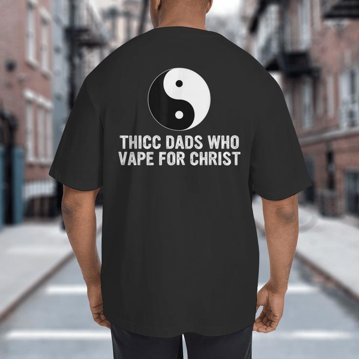 Thicc Dads Who Vape For Christ Father Day Big And Tall Men's T-Shirt Back Print