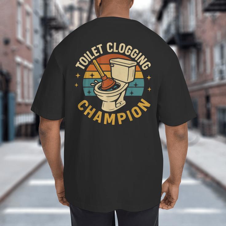 Toilet Clogging Champion Bathroom Humor Dad Jokes Big And Tall Men's T-Shirt Back Print