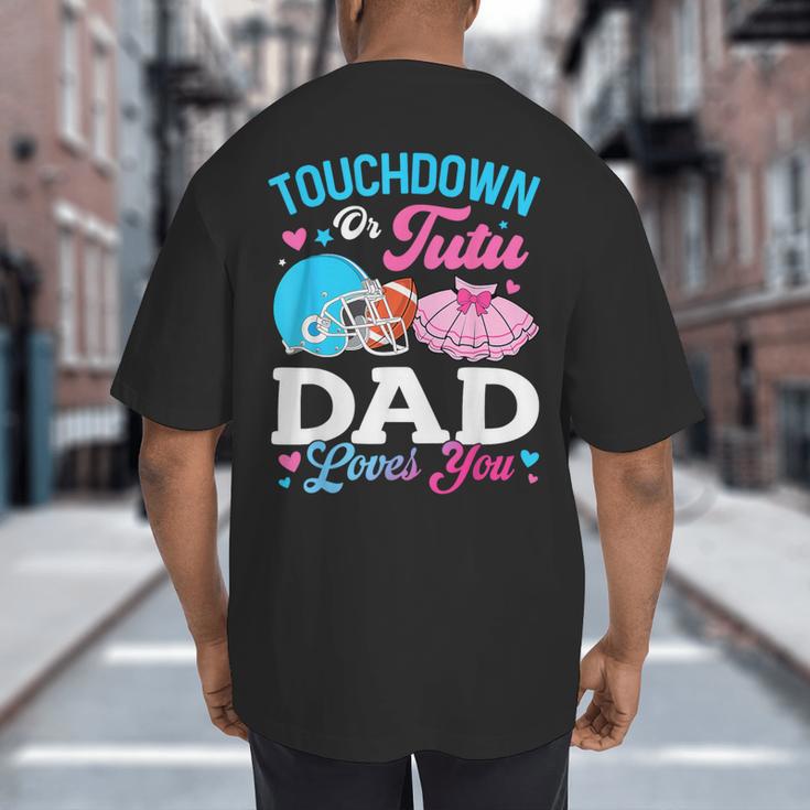Touchdown Or Tutu Dad Loves You Gender Reveal Family Big And Tall Men's T-Shirt Back Print Touchdown Or Tutu Dad Loves You Gender Reveal Family Big And Tall Men's T-Shirt Back Print