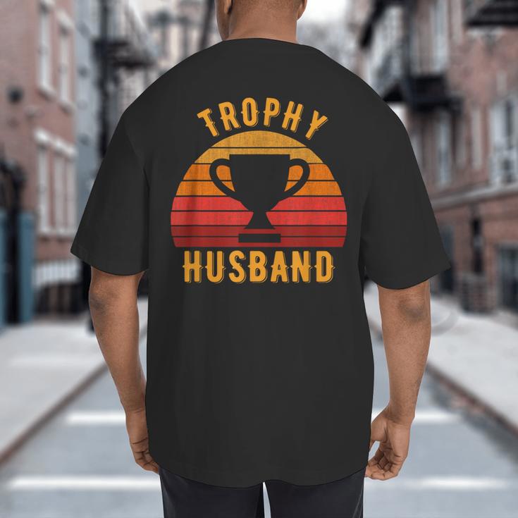Trophy Husband For Cool Father Or Dad Big And Tall Men's T-Shirt Back Print Trophy Husband For Cool Father Or Dad Big And Tall Men's T-Shirt Back Print