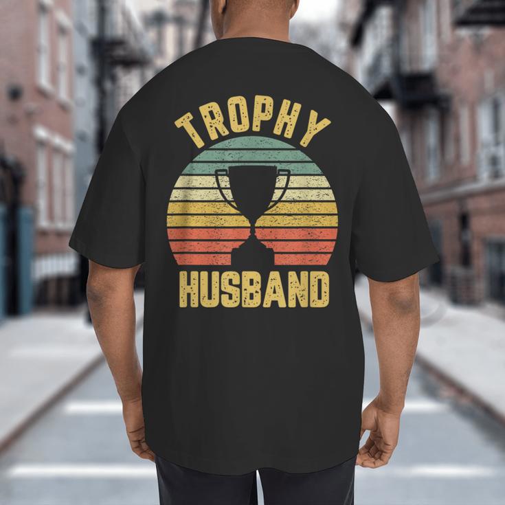 Trophy Husband For Cool Father Or Dad Big And Tall Men's T-Shirt Back Print