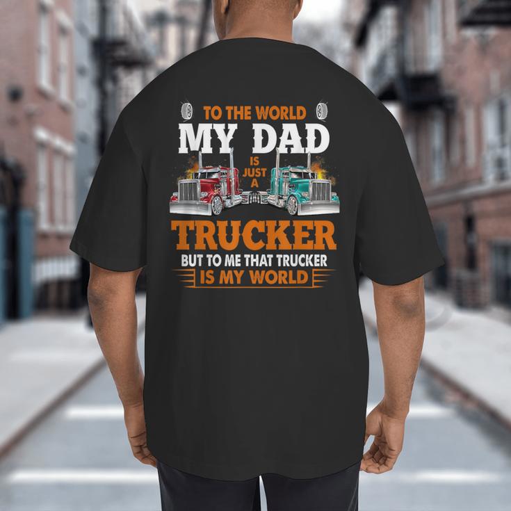 Trucker Father's Day To The World My Dad Is Just A Trucker Big And Tall Men's T-Shirt Back Print