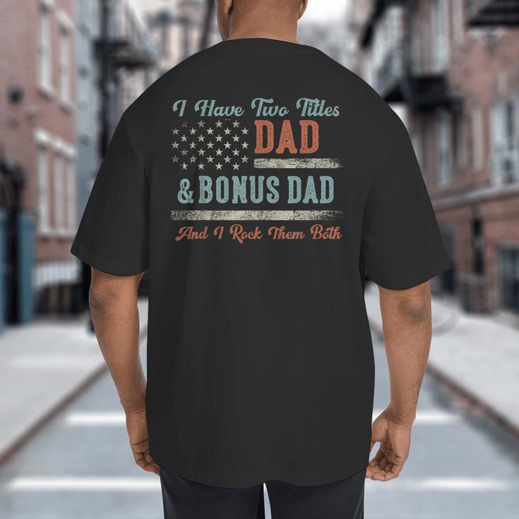 I Have Two Titles Dad & Bonus Dad I Rock Them Both Bonus Dad Big And Tall Men's T-Shirt Back Print