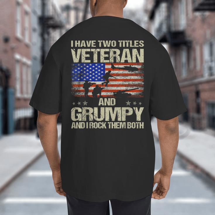 I Have Two Titles Veteran And Grumpy Dad Papa Grandpa Big And Tall Men's T-Shirt Back Print