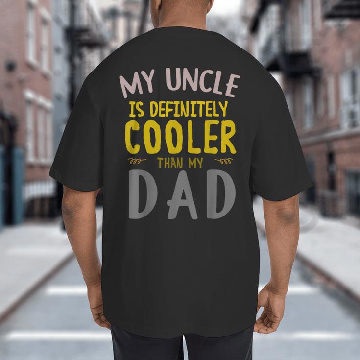 My Uncle Is Definitely Cooler Than My Dad Great For Uncle Big And Tall Men's T-Shirt Back Print