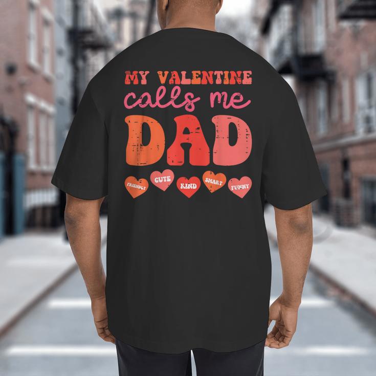 My Valentine Calls Me Dad Retro Groovy Family Daddy Papa Men Big And Tall Men's T-Shirt Back Print