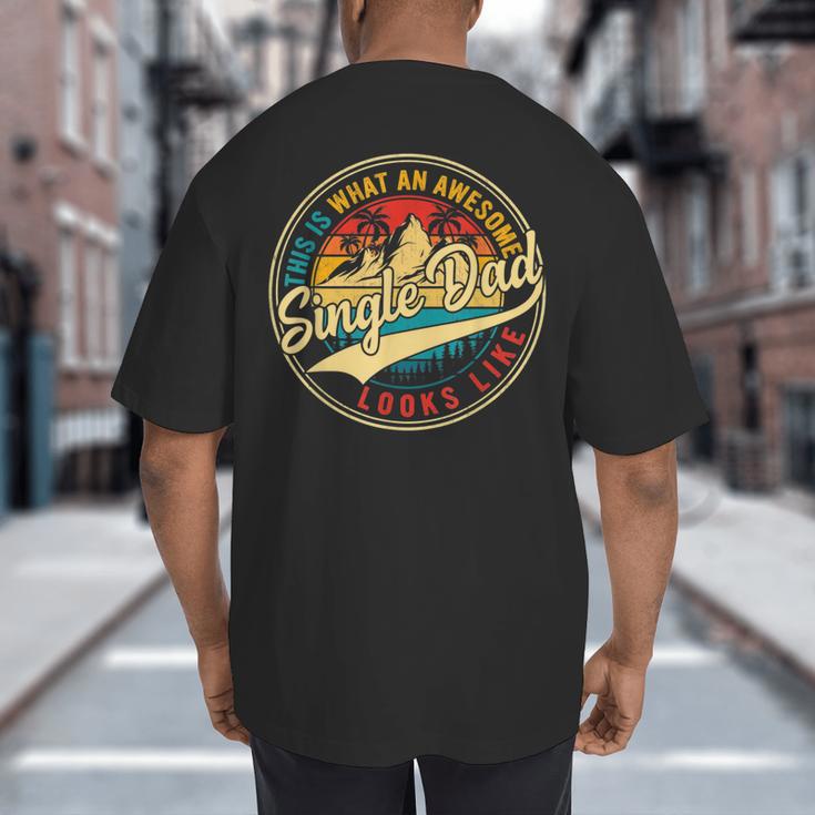 Vintage Awesome Single Dad Retro Fathers Day For Dad Grandpa Big And Tall Men's T-Shirt Back Print Vintage Awesome Single Dad Retro Fathers Day For Dad Grandpa Big And Tall Men's T-Shirt Back Print