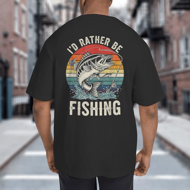 Vintage I'd Rather Be Fishing Graphic Bass Dad Boy Men Big And Tall Men's T-Shirt Back Print