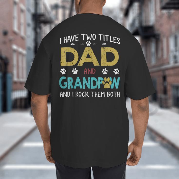Vintage I Have Two Titles Dad And Grandpaw Dog Lover Big And Tall Men's T-Shirt Back Print