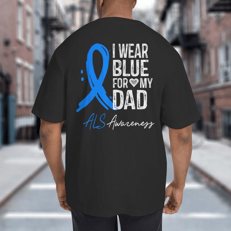 I Wear Blue For My Dad Shirt ALS Awareness Tshirt Big And Tall Men's T-Shirt Back Print