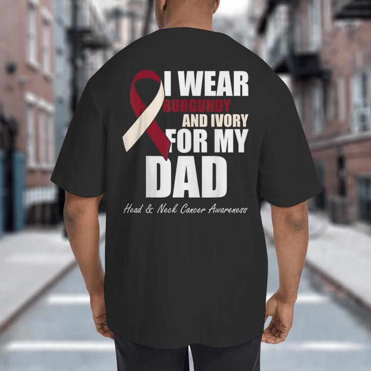 I Wear Burgundy Ivory For My Dad Oral Head Neck Cancer Big And Tall Men's T-Shirt Back Print I Wear Burgundy Ivory For My Dad Oral Head Neck Cancer Big And Tall Men's T-Shirt Back Print