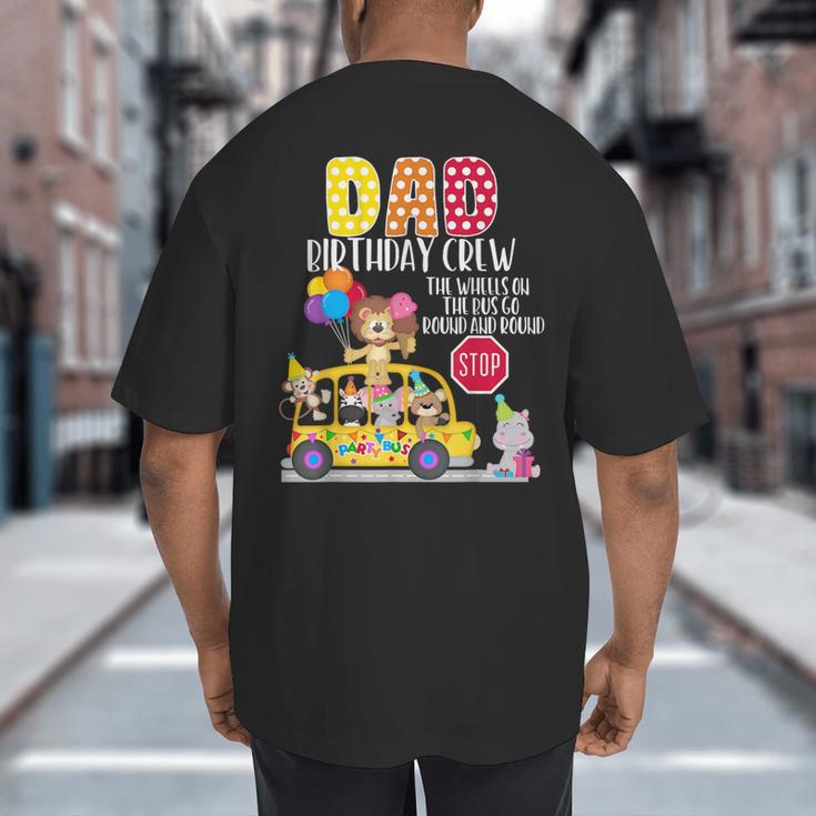 The Wheels On The Bus Dad Birthday Crew Party Toddler Kids Big And Tall Men's T-Shirt Back Print
