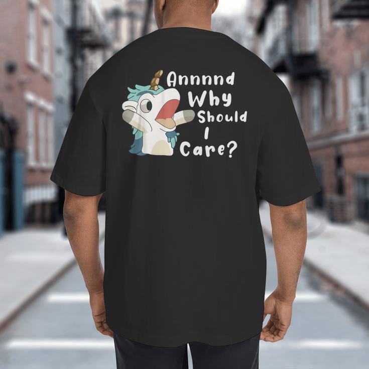 And Why Should I Care Sarcastic Unicorn Dad Mom Big And Tall Men's T-Shirt Back Print And Why Should I Care Sarcastic Unicorn Dad Mom Big And Tall Men's T-Shirt Back Print