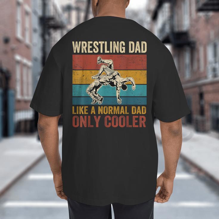 Wrestling Dad Like A Normal Dad Only Cooler Father's Day Big And Tall Men's T-Shirt Back Print