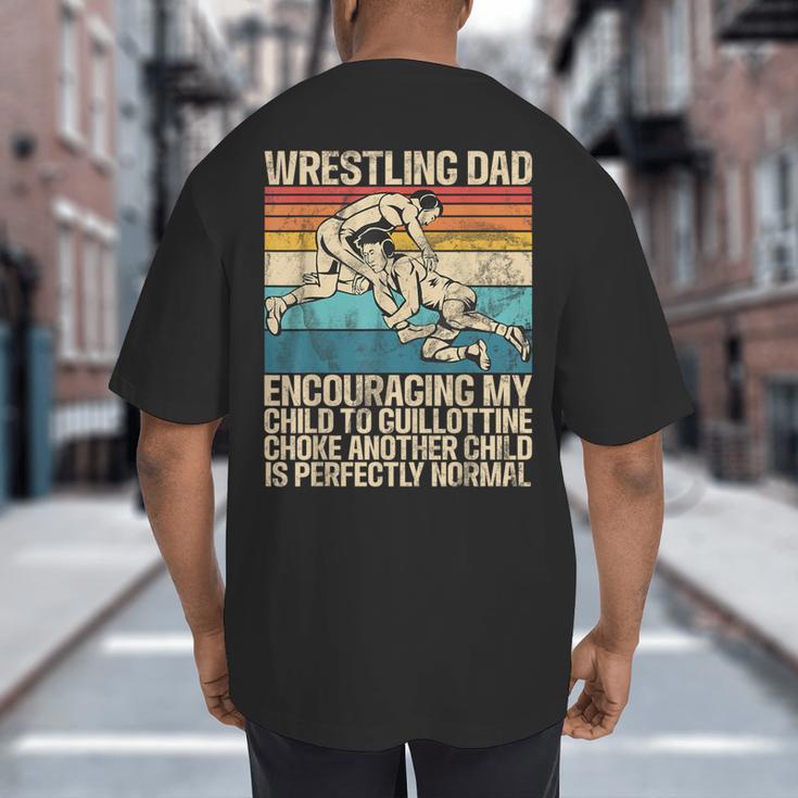 Wrestling Dad Wrestler Wrestling Wrestle Father's Day Big And Tall Men's T-Shirt Back Print