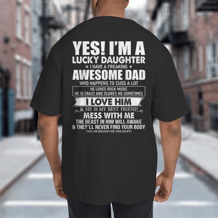Yes I'm a Lucky Daughter I Have a Freaking Awesome Dad Big And Tall Men's T-Shirt Back Print