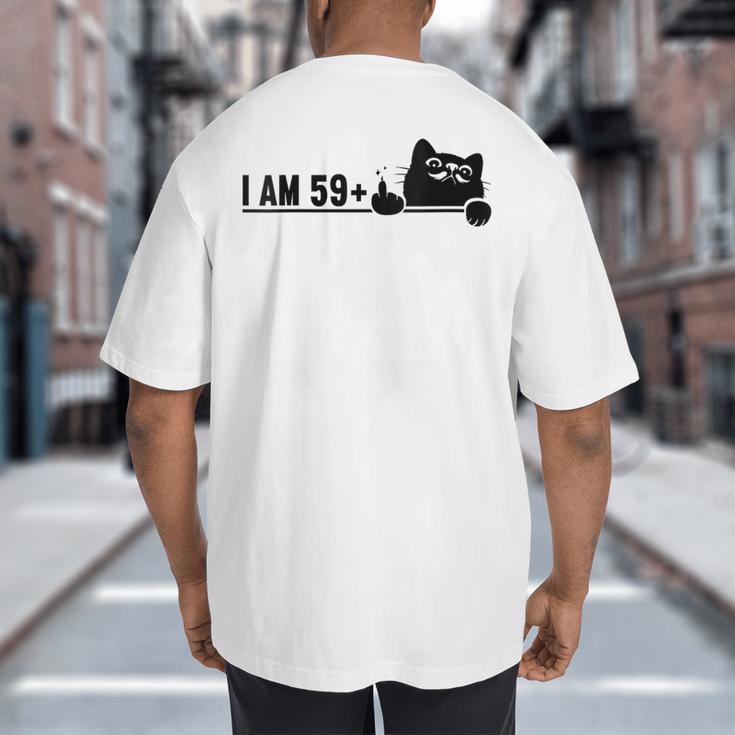 I Am 59 Plus 1 Middle Finger For A 60th Birthday Cat Mom Dad Big And Tall Men's T-Shirt Back Print I Am 59 Plus 1 Middle Finger For A 60th Birthday Cat Mom Dad Big And Tall Men's T-Shirt Back Print