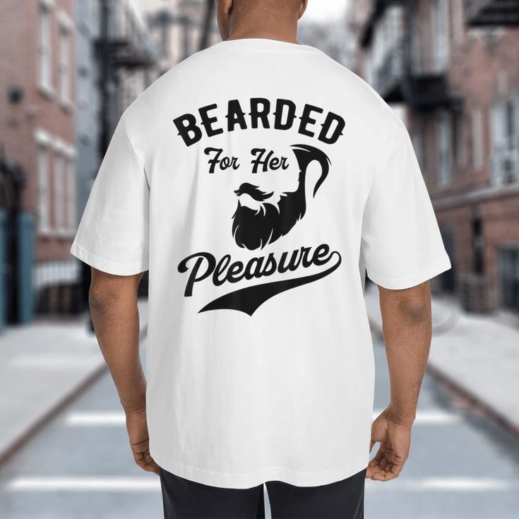 Bearded For Her Pleasure Bearded Dad Father Big And Tall Men's T-Shirt Back Print