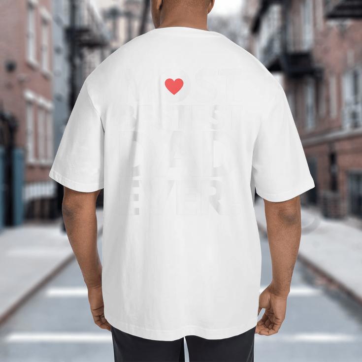 Most Bestest Dad Ever Great Fathers Day Big And Tall Men's T-Shirt Back Print