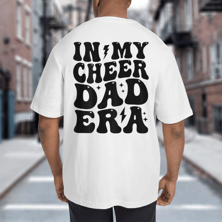 In My Cheer Dad Era Cheerleader Dad Sports Groovy Big And Tall Men's T-Shirt Back Print