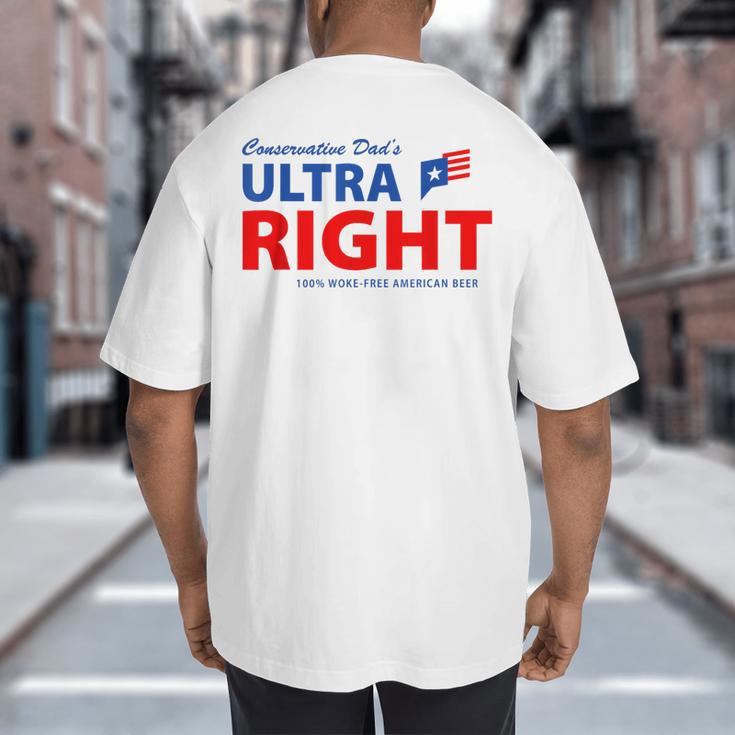 Conservative Dad's Ultra Right 100 Work Free American Beer Big And Tall Men's T-Shirt Back Print Conservative Dad's Ultra Right 100 Work Free American Beer Big And Tall Men's T-Shirt Back Print