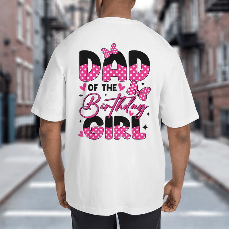 Dad Of The Birthday Girl Pink Family Birthday Girls Party Big And Tall Men's T-Shirt Back Print