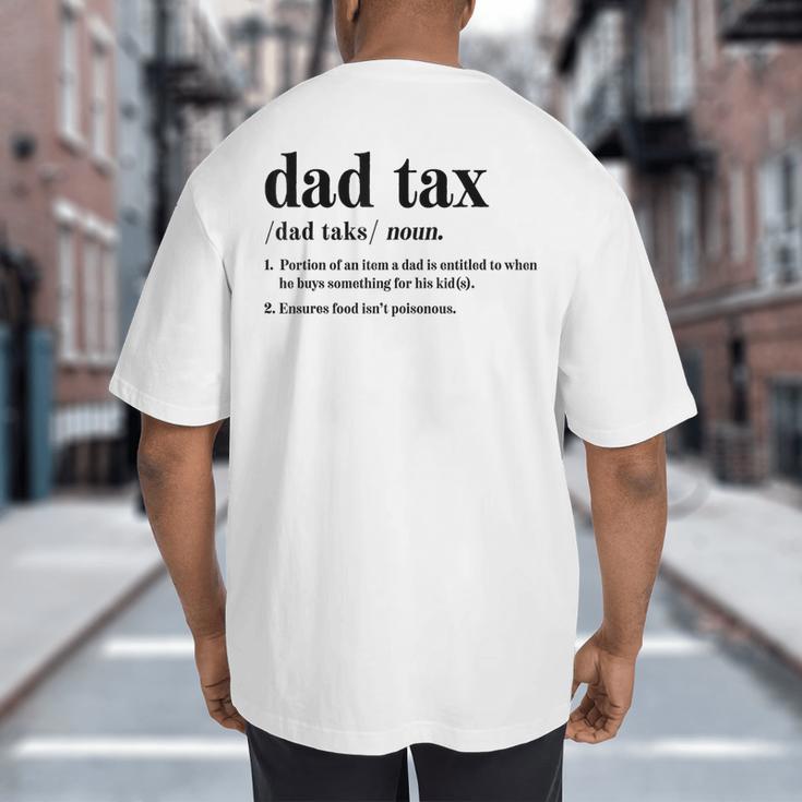Dad Tax Definition Tee For Men Father's Day Big And Tall Men's T-Shirt Back Print
