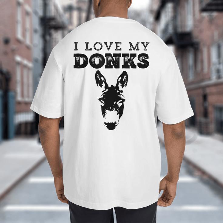 Donkey Mom Or Dad I Love My Donks Farmer Big And Tall Men's T-Shirt Back Print