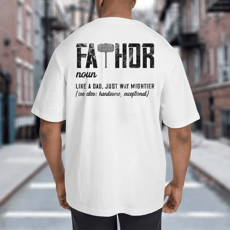 Fathor Like Dad Just Way Mightier Father's Day FA-Thor Big And Tall Men's T-Shirt Back Print