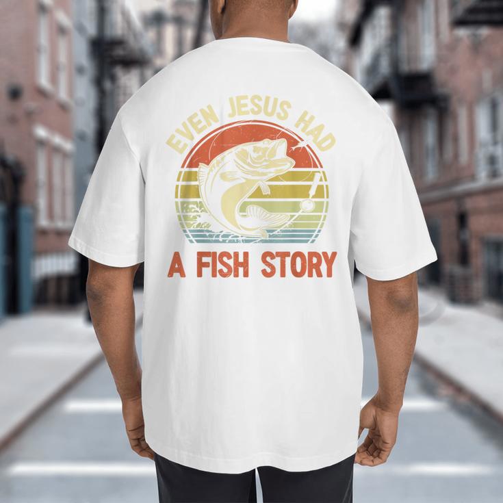 Fishing Even Jesus Had Fish Story Bass Dad Christian Big And Tall Men's T-Shirt Back Print