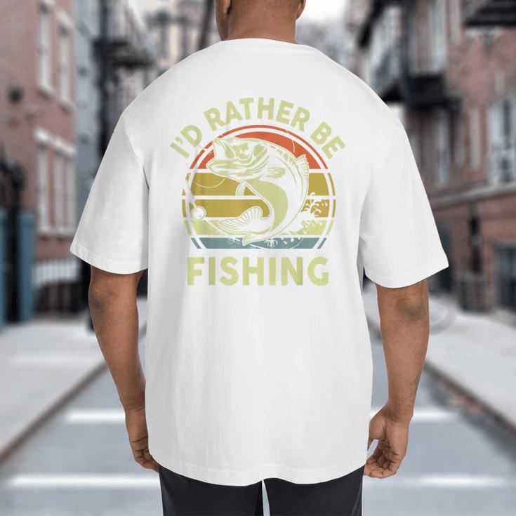 Fishing I'd Rather Be Fishing Bass Fish Dad Jokes Big And Tall Men's T-Shirt Back Print
