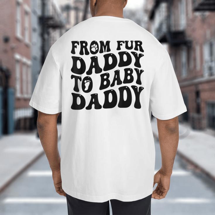 From Fur Daddy To Baby Daddy Dog Pregnancy Dad Men Big And Tall Men's T-Shirt Back Print