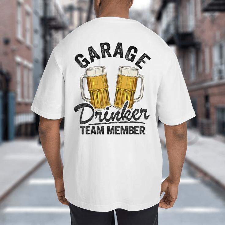 Garage Drinker Team Member Day Drinking Dad Beer Garage Big And Tall Men's T-Shirt Back Print