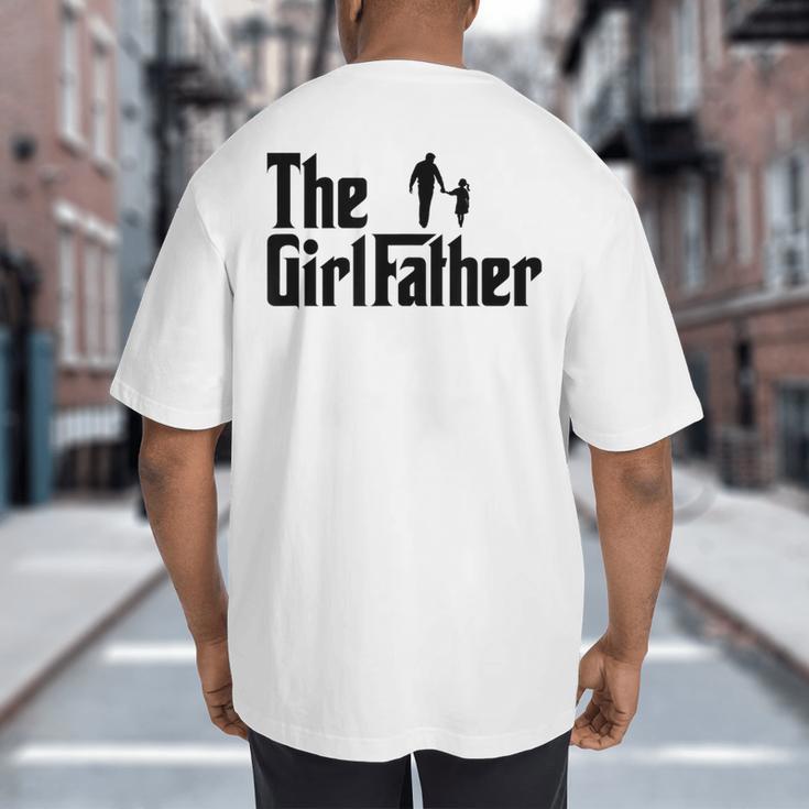 The Girl Father Dad Of Girls Daddy Daughter Big And Tall Men's T-Shirt Back Print