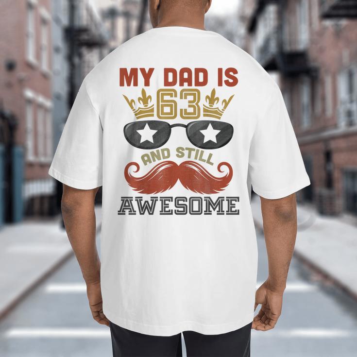 Happy His Birthday My Dad Is 63 Years Old And Still Awesome Big And Tall Men's T-Shirt Back Print
