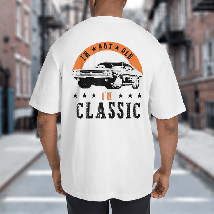 I'm Not Old I'm Classic Muscle Cars Retro Dad Vintage Car Big And Tall Men's T-Shirt Back Print