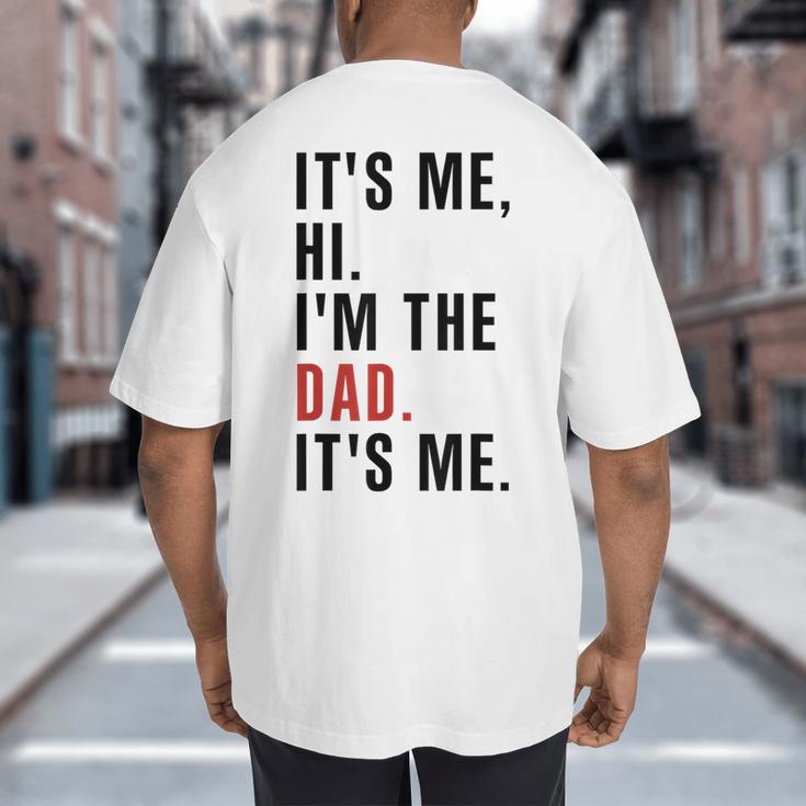 Its Me Hi Im The Dad Its Me Fathers Day Wife Daughter Big And Tall Men's T-Shirt Back Print Its Me Hi Im The Dad Its Me Fathers Day Wife Daughter Big And Tall Men's T-Shirt Back Print