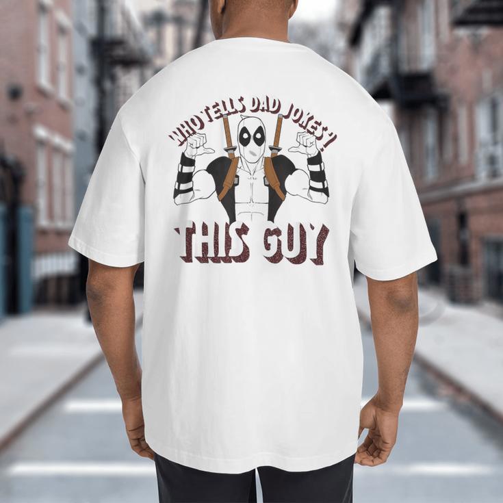 Marvel Deadpool Father's Day Who Tells Dad Jokes This Guy Big And Tall Men's T-Shirt Back Print