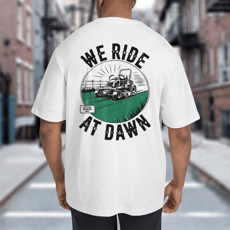 We Ride At Dawn Lawn Mower Zero-Turn Dad Mowing Big And Tall Men's T-Shirt Back Print
