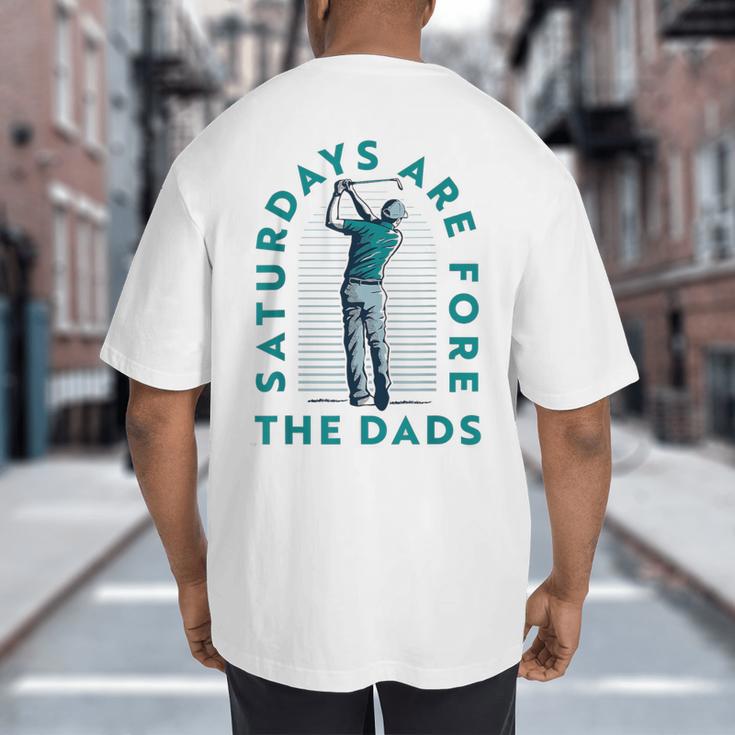 Saturdays For Dads Golfer Father's Day Big And Tall Men's T-Shirt Back Print